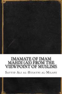 Imamate of Imam Mahdi (As) from the Viewpoint of Muslims