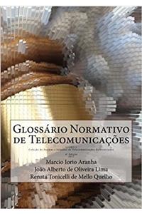 Glossario Normativo De Telecomunicacoes: Volume 2 (Colecao De Normas E Julgados De Telecomunicacoes Referenciados)