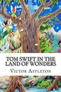 Tom Swift in the Land of Wonders