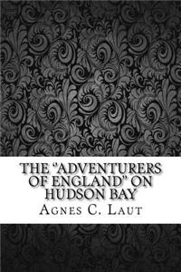 The ''Adventurers of England'' on Hudson Bay