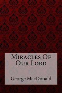 Miracles Of Our Lord George MacDonald