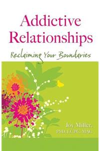 Addictive Relationships: Reclaiming Your Boundaries