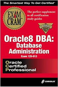 Oracle 8 DBA: Database Administration Exam Cram