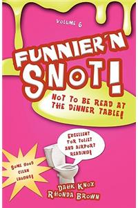 Funnier'n Snot Volume 6