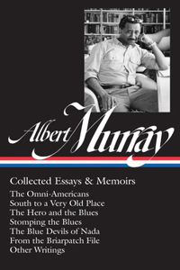 Albert Murray: Collected Essays & Memoirs (Loa #284)