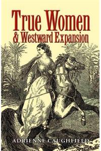 True Women & Westward Expansion