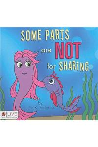 Some Parts are NOT for Sharing