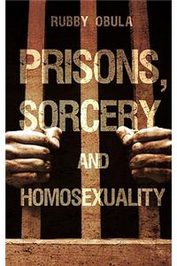 Prisons, Sorcery and Homosexuality