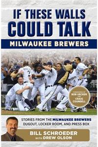 If These Walls Could Talk: Milwaukee Brewers