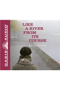 Like a River from Its Course (Library Edition)