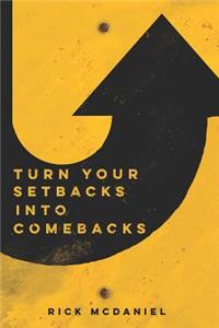 Turn Your Setbacks Into Comebacks