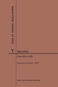 Code of Federal Regulations Title 7, Agriculture, Parts 900-999, 2019