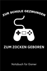 Zur Schule Gezwungen Zum Zocken Geboren Notizbuch Für Gamer