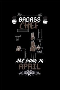 Badass Chef are born in April.