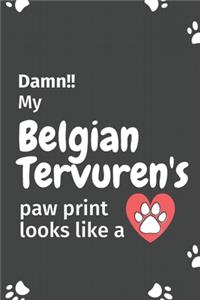 Damn!! my Belgian Tervuren's paw print looks like a