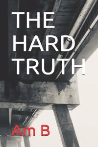 The Hard Truth