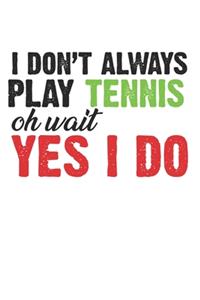 Non gioco a tennis - oh aspetta, sì, sì
