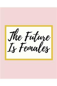 The Future Is Females