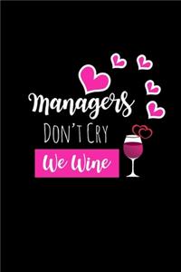 Managers Don't Cry We Wine