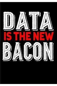 Data is the New Bacon