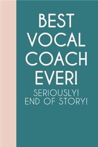 Best Vocal Coach Ever! Seriously! End of Story!