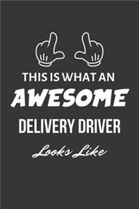 This Is What An Awesome Delivery Driver Looks Like Notebook