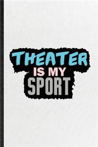 Theater Is My Sport