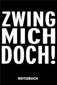 Zwing Mich Doch Notizbuch