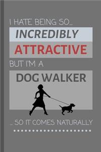 I Hate Being So Incredibly Attractive But I'm A Dog Walker... So It Comes Naturally!