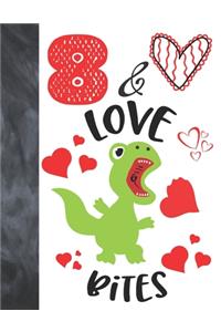 8 & Love Bites