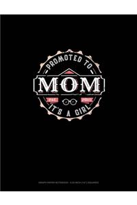 Promoted To Mom It's A Girl Est. 2019