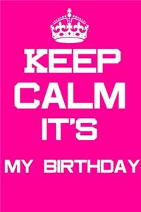 Keep Calm it's My birthday