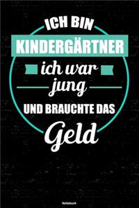 Ich bin Kindergärtner ich war jung und brauchte das Geld Notizbuch
