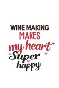 Wine Making Makes My Heart Super Happy Wine Making Lovers Wine Making Obsessed Notebook A beautiful