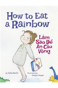 How to Eat a Rainbow / Lam Sao De An Cau Vong