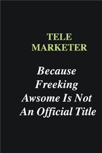 Telemarketer Because Freeking Awsome is Not An Official Title