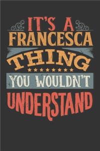 Its A Francesca Thing You Wouldnt Understand