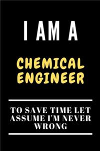 I Am a Chemical Engineer to Save Time Let Assume I'm Never Wrong