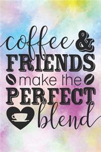 Coffee & Friends Make The Perfect Blend