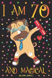 Bulldog Journal I am 70 and Magical