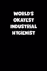 World's Okayest Industrial Hygienist Notebook - Industrial Hygienist Diary - Industrial Hygienist Journal - Funny Gift for Industrial Hygienist