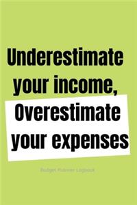 Overestimate your expenses