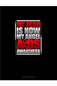 My Hero Is Now My Angel AIDS Awareness