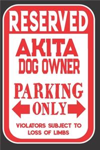 Reserved Akita Dog Owner Parking Only. Violators Subject To Loss Of Limbs