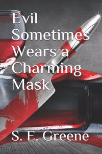 Evil Sometimes Wears a Charming Mask