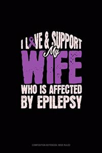 I Love & Support My Wife Who Is Affected By Epilepsy