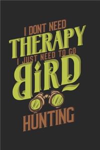 I dont need therapy i just need to go Bird Hunting