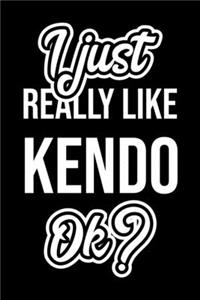 I Just Really Like Kendo Ok?