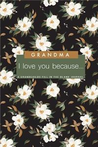 Grandma I Love You Because - A Grandchild's Fill In The Blank Journal