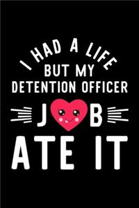 I Had A Life But My Detention Officer Job Ate It